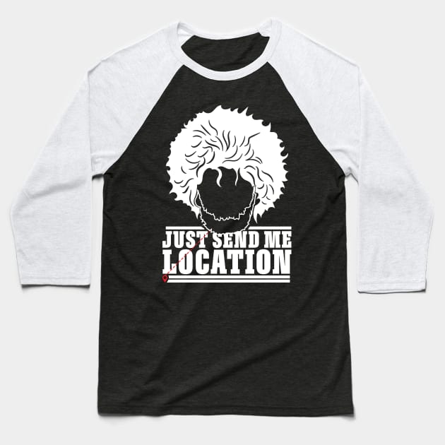 Send me location Baseball T-Shirt by quotepublic